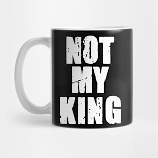 Not My King Mug